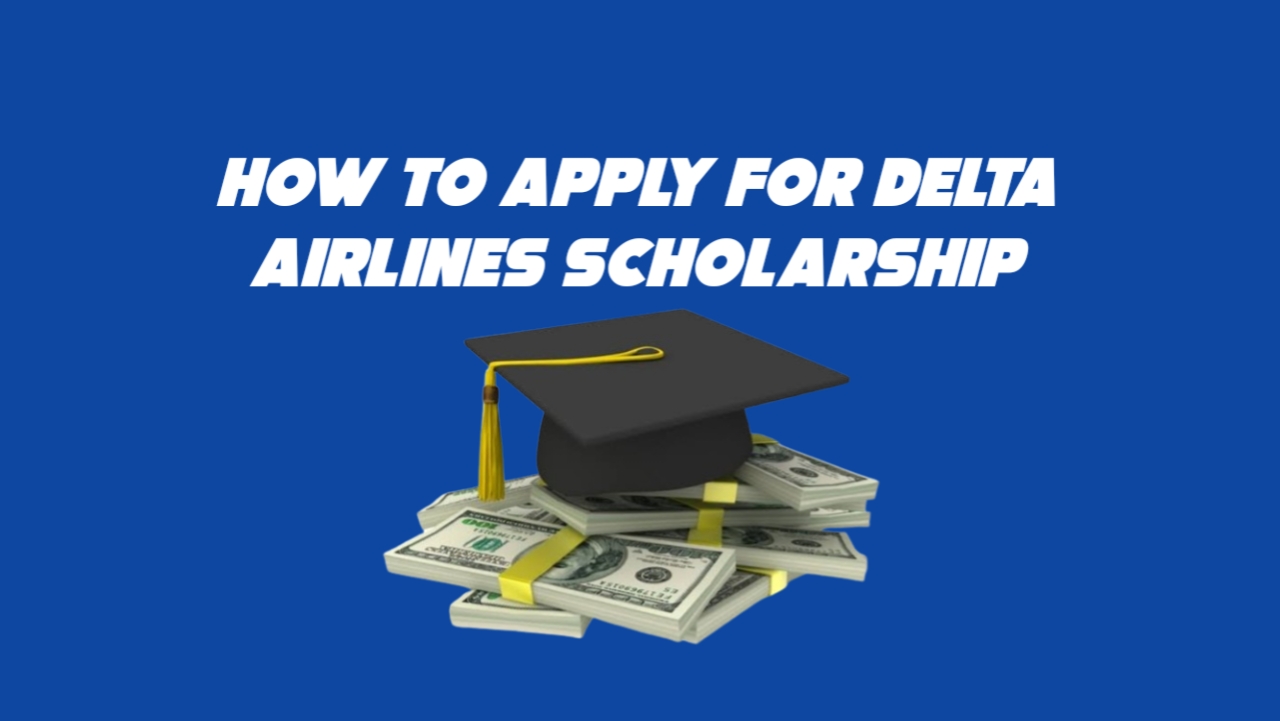 How to Apply For Delta Airlines Scholarship 2024