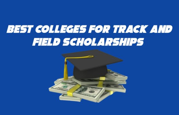 Best Colleges for Track and Field Scholarships For Men and Women 2024