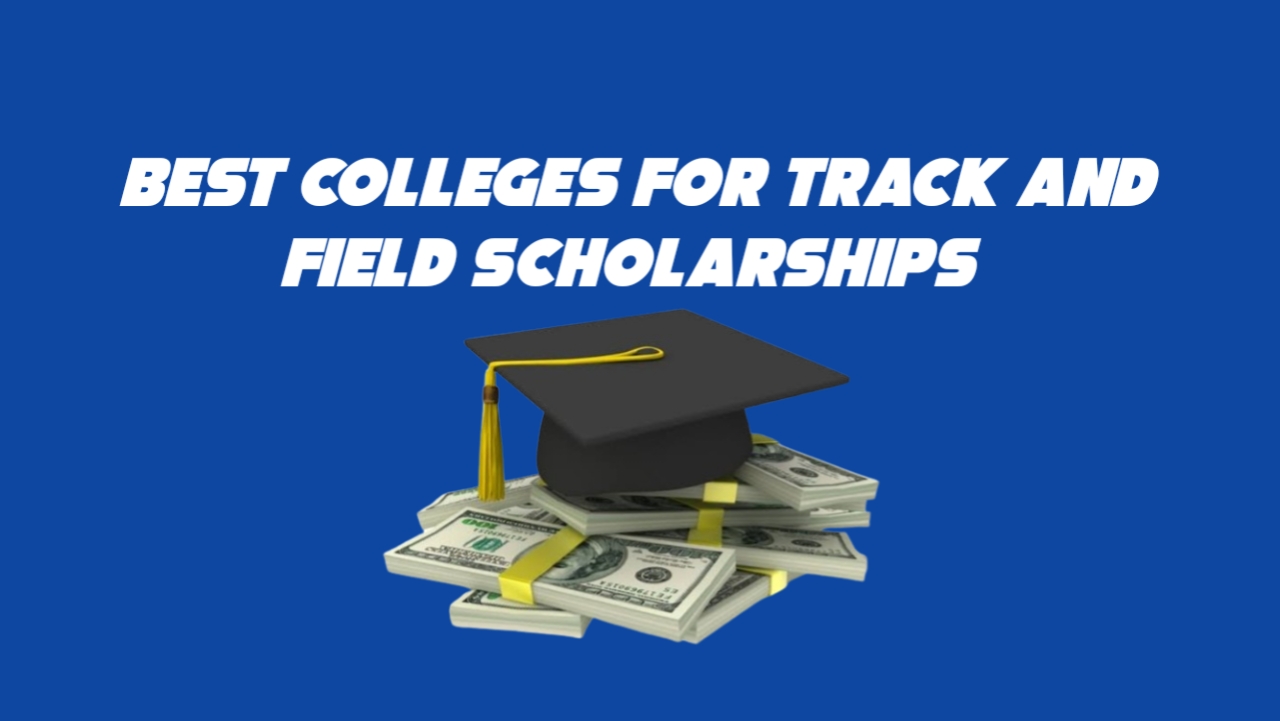 Best Colleges for Track and Field Scholarships For Men and Women 2024