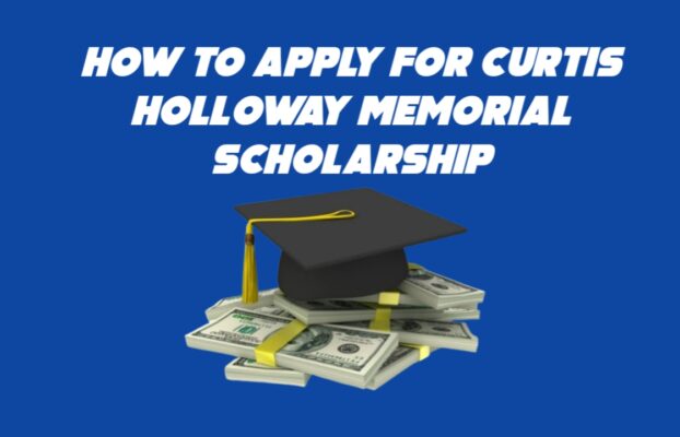How to Apply For Curtis Holloway Memorial Scholarship 2024