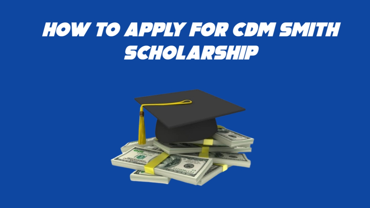 How To Apply For CDM Smith Scholarship in 2024