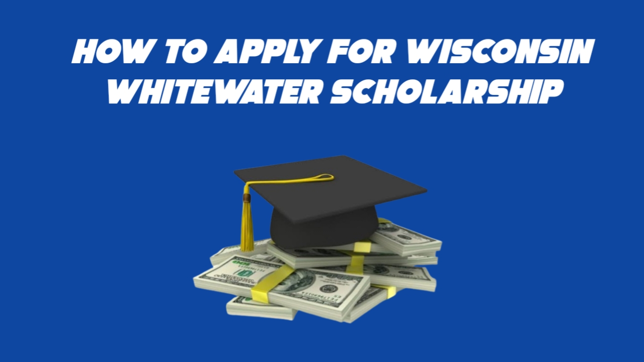 How to Apply For University of Wisconsin Whitewater Scholarships in 2024/2025 The Exciting Way to Start