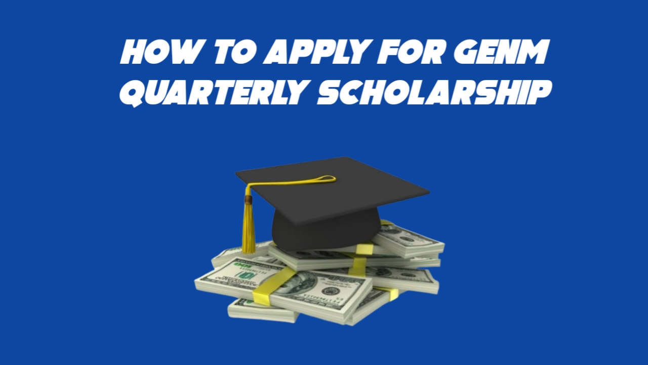 How to Apply for the Genm Quarterly Scholarship in 2024