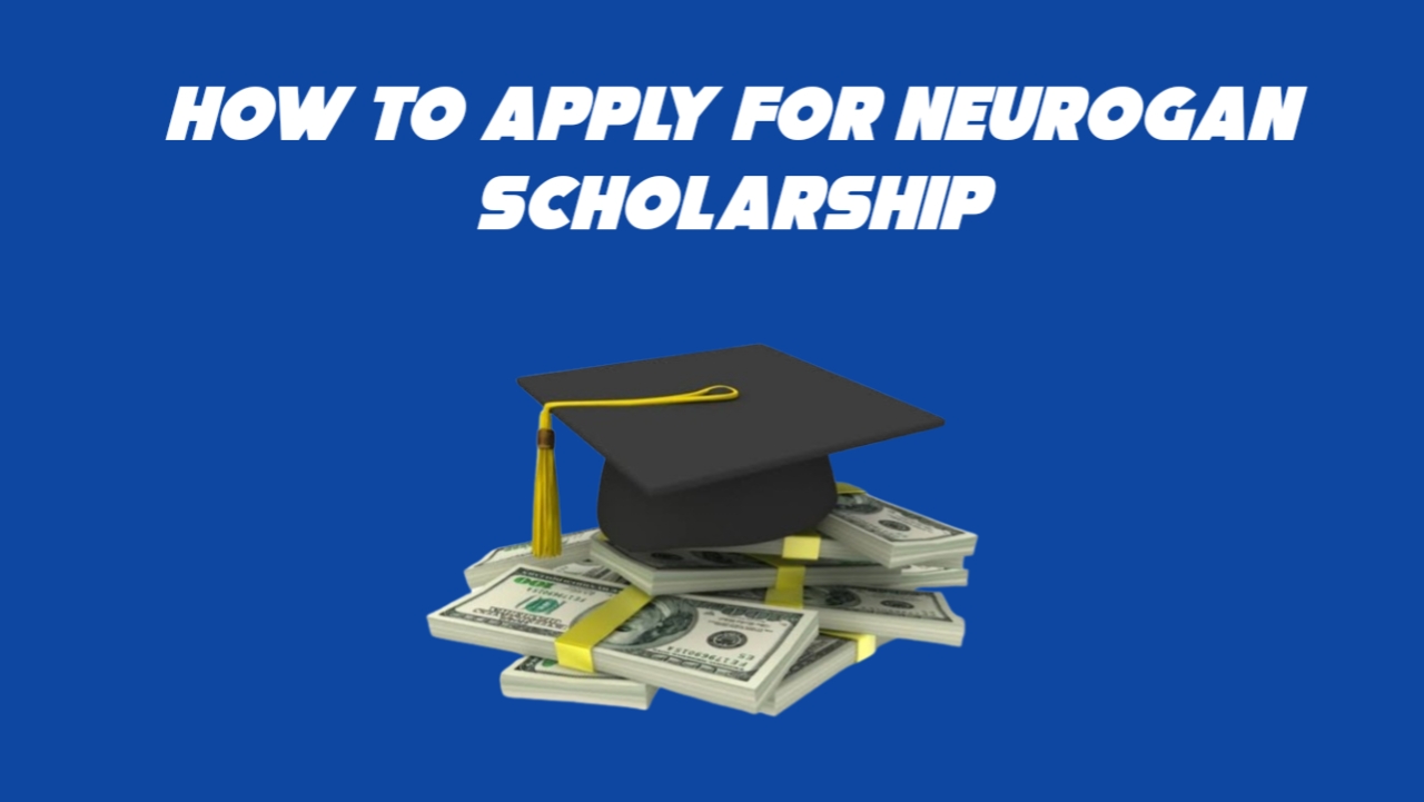 How to Apply for Neurogan Scholarship in 2024